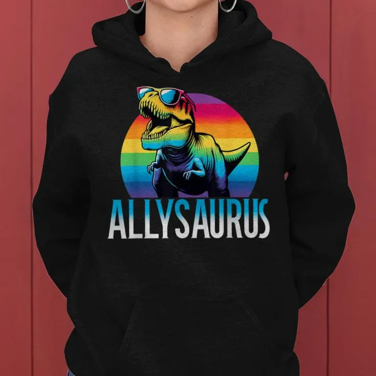 Allysaurus Dinosaur T-Rex Rainbow Flag Lgbt-Q Pride Month Women Hoodie