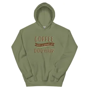 Coffee With a Splash of Dog Hair Hoodie