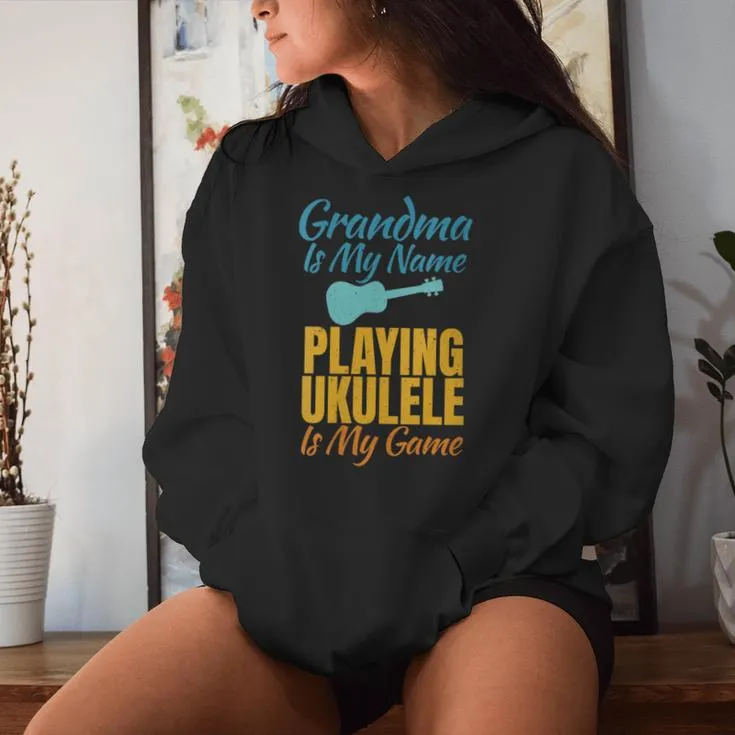 Grandma Is My Name Playing Ukulele Is My Game Ukulele Granny Women Hoodie