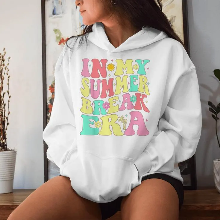 In My Summer Break Era Last Day Of School Teacher Summer Women Hoodie