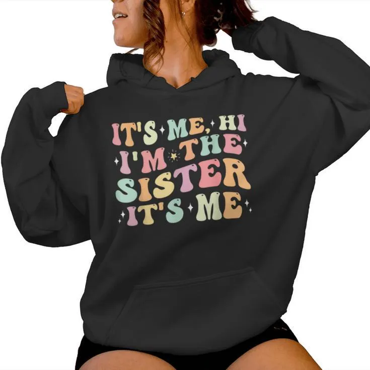 It's Me Hi I'm The Sister It's Me Girl Matching Women Hoodie