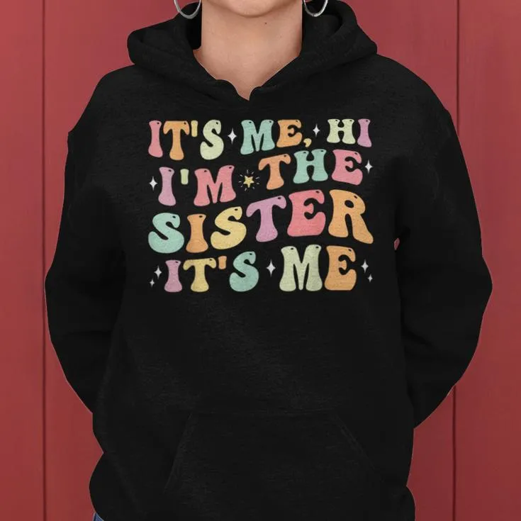 It's Me Hi I'm The Sister It's Me Girl Matching Women Hoodie