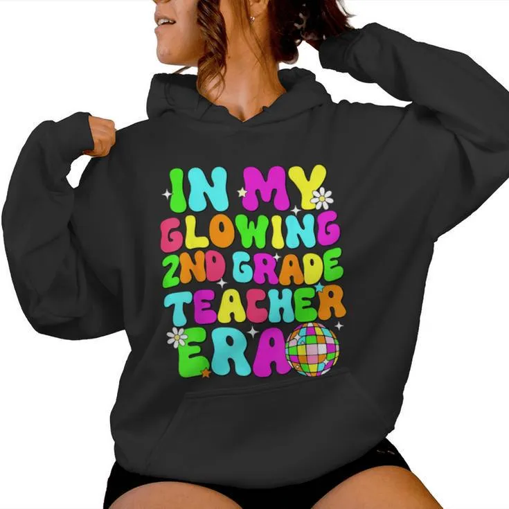 Last Day Of School In My Glowing Second Grade Teacher Era Women Hoodie