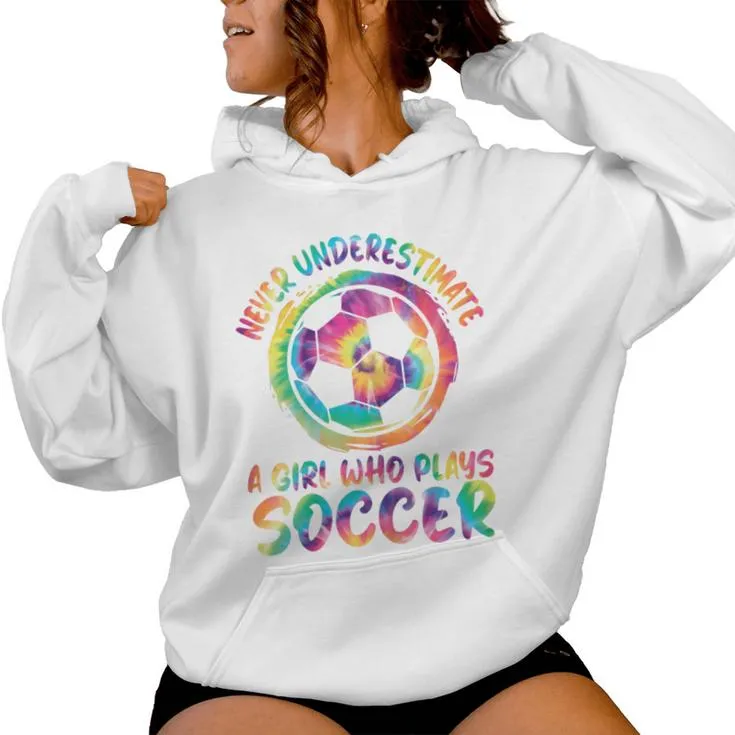 Never Underestimate A Girl Who Plays Soccer Cute Soccer Girl Women Hoodie