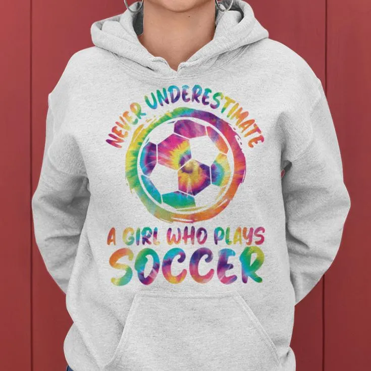 Never Underestimate A Girl Who Plays Soccer Cute Soccer Girl Women Hoodie