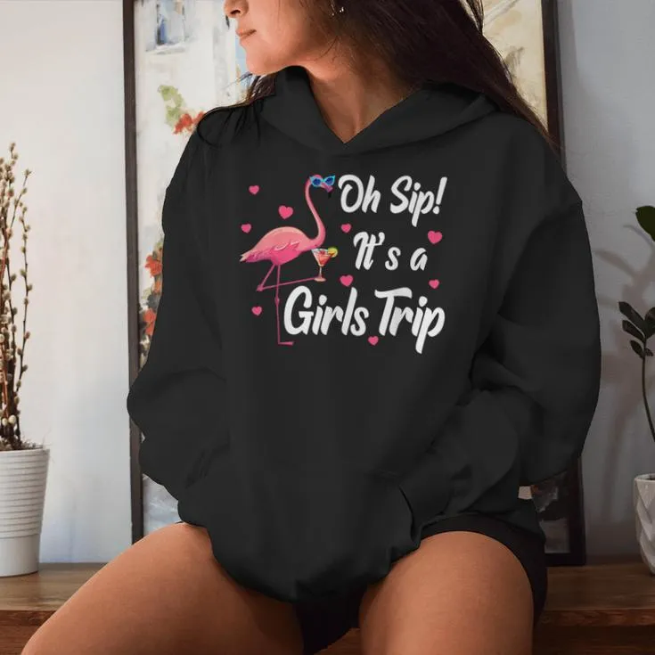 Oh Sip It's A Girls Trip Pink Flamingo Girl Wine Party Women Hoodie