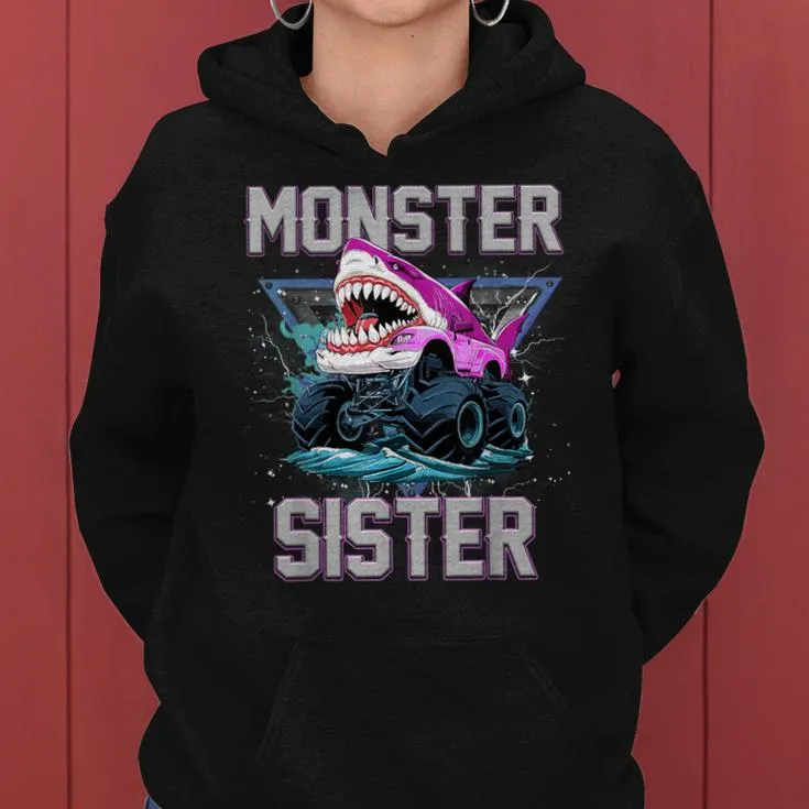 Shark Monster Truck Sister Monster Truck Are My Jam Truck Women Hoodie