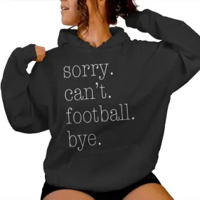 Sorry Can't Football Bye Football Mum Women Hoodie